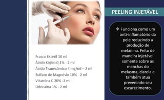  Funciona como um
anti-inflamatório da
pele reduzindo a
produção de
melanina. Feito de
maneira injetável
somente sobre as
manchas do
melasma, clareia e
também atua
prevenindo seu
escurecimento.
 