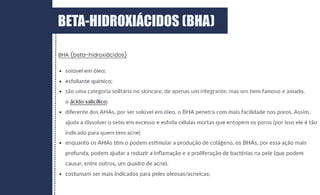 BETA-HIDROXIÁCIDOS (BHA)
 