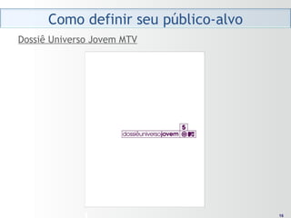 1616
Dossiê Universo Jovem MTV
 