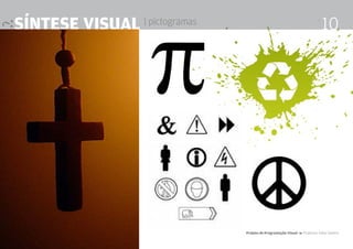 síntese visual | pictogramas                                                10




                               Projeto de Programação visual 4 Professor Fabio Silveira
 