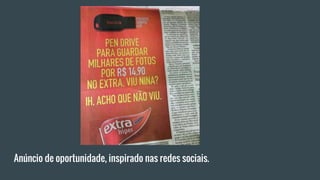 Anúncio de oportunidade, inspirado nas redes sociais.
 
