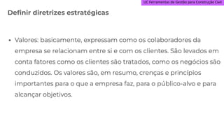 UC Ferramentas de Gestão para Construção Civil
Definir diretrizes estratégicas
 