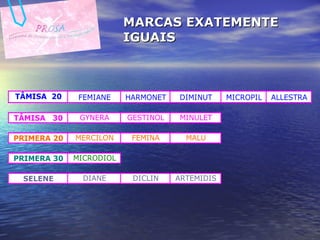 MARCAS EXATEMENTE IGUAIS 