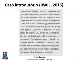 Felipe Pontes
www.contabilidademq.com.br
Caso introdutório (RWJL, 2015)
5
 
