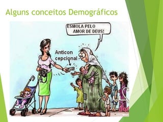 Alguns conceitos Demográficos
 