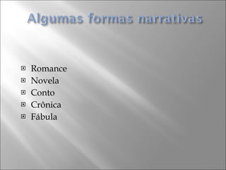 Romance Novela Conto Crônica Fábula 