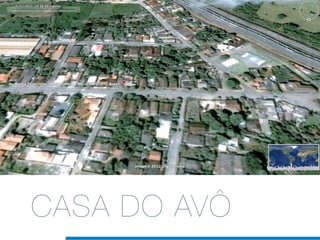 CASA DO AVÔ
 