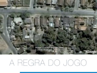 A REGRA DO JOGO
 