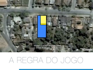 A REGRA DO JOGO
 