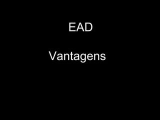 EAD
Vantagens
 