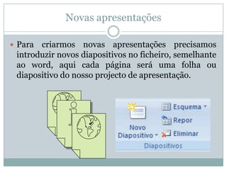 Possibilidades das apresentaçõesNas apresentações podemos introduzir texto, imagens, sons, vídeos, formas, gráficos, etc.