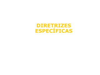 DIRETRIZES 
ESPECÍFICAS 
 