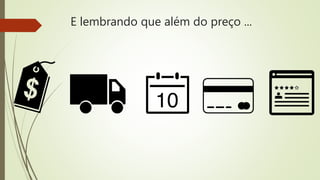 E lembrando que além do preço ...
 