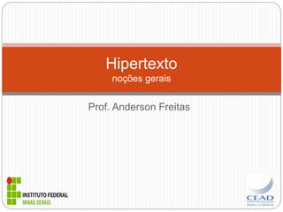 Prof. Anderson Freitas
Hipertexto
noções gerais
 