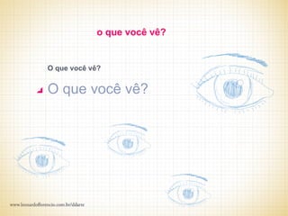 o que você vê?


O que você vê?


O que você vê?
 