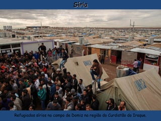 SíriaSíria
Refugiados sírios no campo de Domiz na região do Curdistão do Iraque.
 
