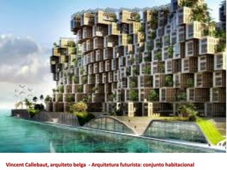 Vincent Callebaut, arquiteto belga - Arquitetura futurista: conjunto habitacional
 