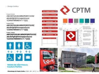 54 Design Gráfico




  trens de São paulo,
  Cauduro Martino

  Metodologia de Projeto Gráfico • | IED | BR | SP | Fabio Silveira
 