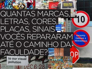 38 Design Gráfico




Quantas marcas,
letras, cores,
placas, sinais
vocês repararam
até o caminho da
faculdade?
   Metodologia de Projeto Gráfico • | IED | BR | SP | Fabio Silveira
 