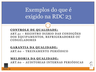 CONTROLE DE QUALIDADE:
ART.51 – REGISTRO DIÁRIO DAS CONDIÇÕES
DOS EQUIPAMENTOS, REFRIGERADORES OU
CONGELADORES
GARANTIA DA...