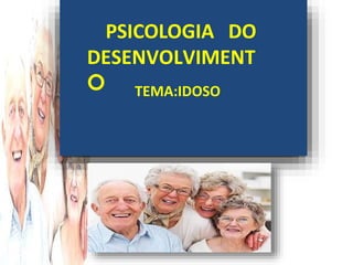 aula psicologia do envelhecimento e as etapas para a terceira idade | PPTX
