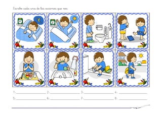 Escribe cada una de las acciones que ves.
1-__________________ 2-__________________ 3-__________________ 4- _________________
5-__________________ 6-__________________ 7-__________________ 8- _________________	
  
 