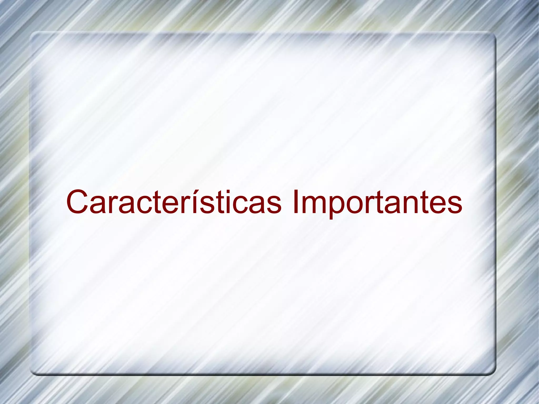 Características Importantes 