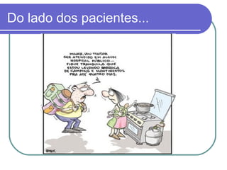 Do lado dos pacientes...
 