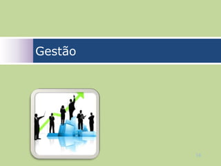 Gestão




         16
 