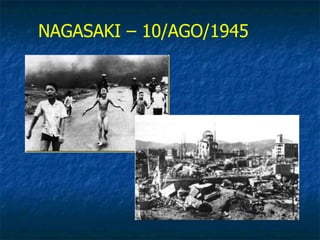 NAGASAKI – 10/AGO/1945
 