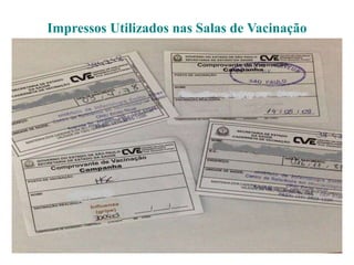 Impressos Utilizados nas Salas de Vacinação
 