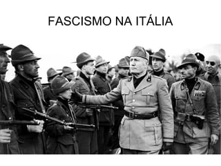 FASCISMO NA ITÁLIA
 