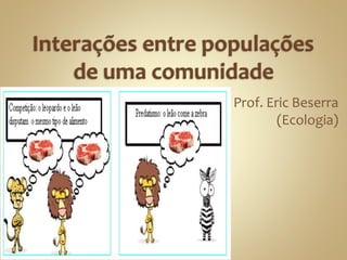 Prof. Eric Beserra
(Ecologia)
 