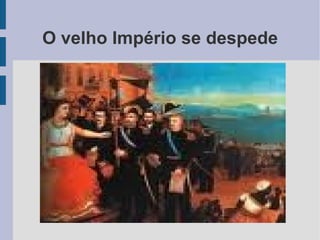 O velho Império se despede 