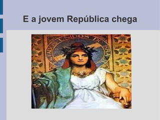 E a jovem República chega 
