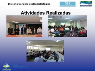 Diretoria Geral de Gestão Estratégica

Atividades Realizadas

 