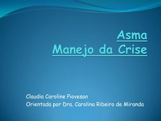 Claudia Caroline Piovesan
Orientada por Dra. Carolina Ribeiro de Miranda
 