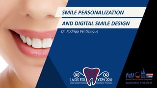 Dr. Rodrigo Venticinque
AND DIGITAL SMILE DESIGN
Dr. Rodrigo Venticinque
SMILE PERSONALIZATION
 