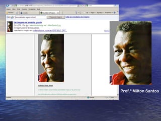 Prof.º Milton Santos   