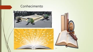 Conhecimento
 