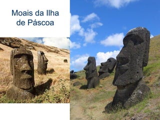 25
Moais da Ilha
de Páscoa
 