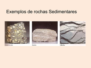 Exemplos de rochas Sedimentares
 