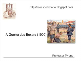 A Guerra dos Boxers (1900)
 