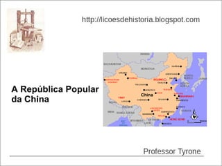 A República Popular
da China
 