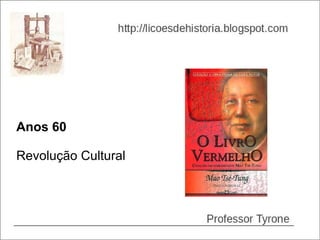 Anos 60

Revolução Cultural
 