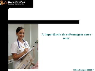 A importância da enfermagem nesse setor 