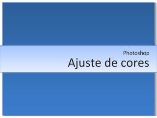 Ajuste de cores Photoshop 