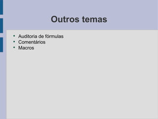 Outros temas Auditoria de fórmulas Comentários Macros 