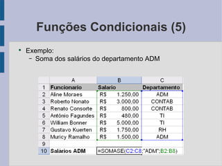 Funções Condicionais (5) Exemplo: Soma dos salários do departamento ADM 