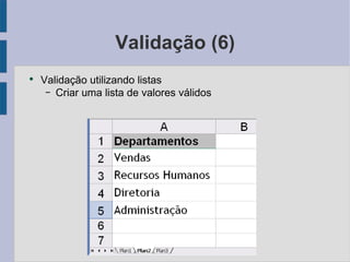 Validação (6) Validação utilizando listas Criar uma lista de valores válidos 